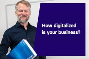 How digitalized is your business?